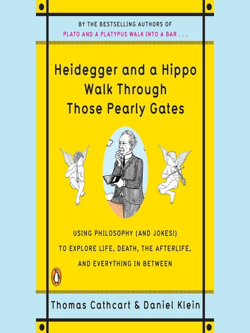 Title details for Heidegger and a Hippo Walk Through Those Pearly Gates by Thomas Cathcart - Wait list
